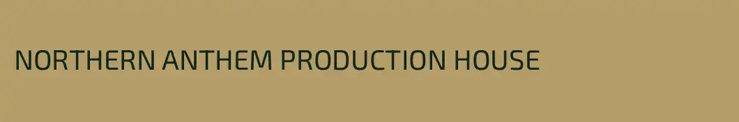 NORTHERN ANTHEM PRODUCTION HOUSE